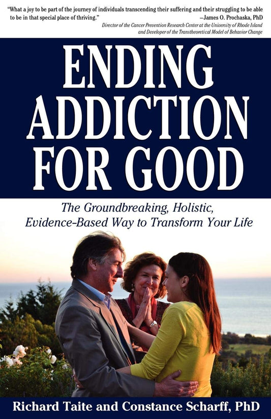 Ending Addiction for Good: The Groundbreaking, Holistic, Evidence-Based Way to Transform Your Life