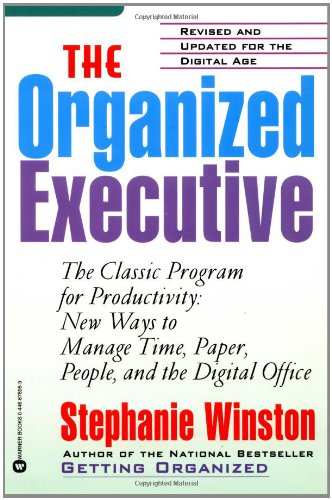 The Organized Executive: A Program for Productivity--New Ways to Manage Time, Paper, People, and the Digital Office