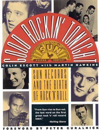 Good Rockin' Tonight: Sun Records and the Birth of Rock 'N Roll