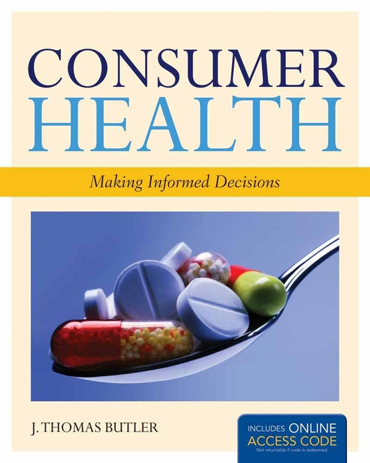 Consumer Health: Making Informed Decisions: .