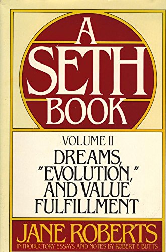 Dreams, Evolution and Value Fulfillment, Vol. 2: A Seth Book