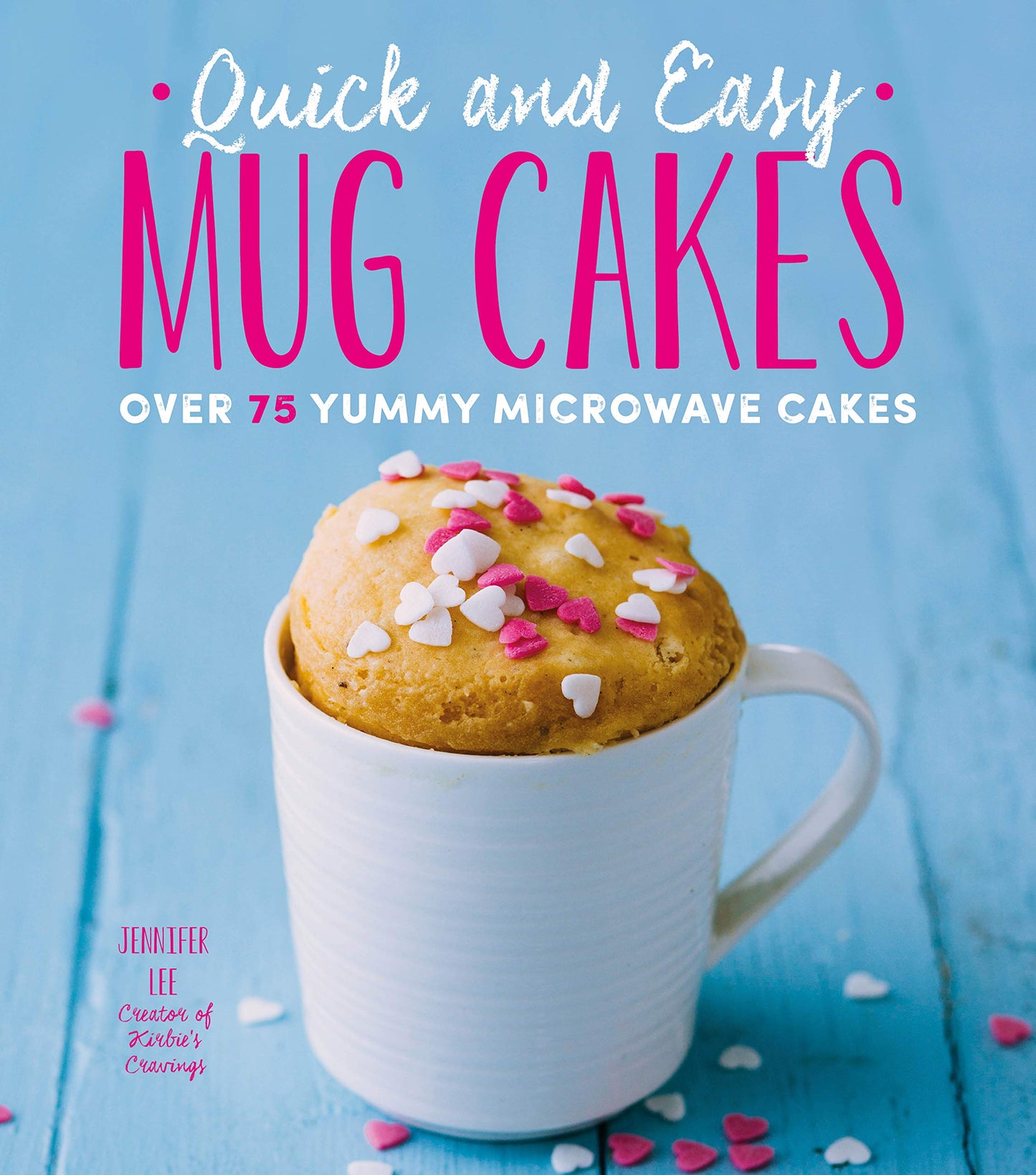Quick and Easy Mug Cakes: Over 75 Yummy Microwave Cakes (Volume 2)