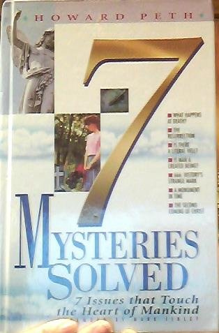 7 mysteries solved: 7 issues that touch the heart of mankind ; investigating the classic questions of faith