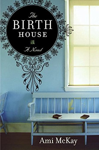 The Birth House: A Novel Exploring Infertility, Childbirth, and Women's Health in the Early 20th Century