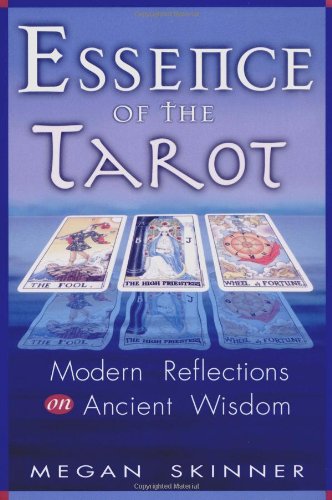 Essence of the Tarot: Modern Reflections on Ancient Wisdom