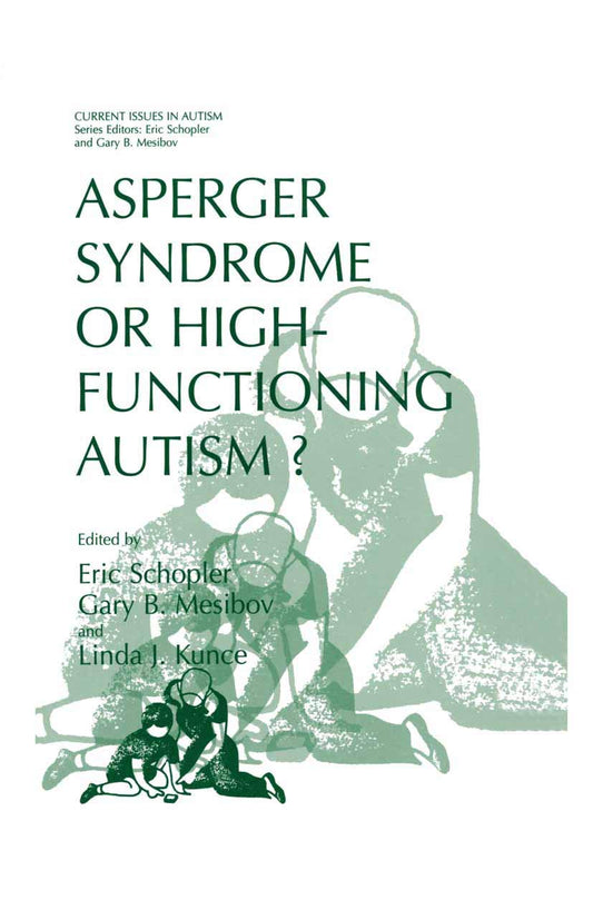 Asperger Syndrome or High-Functioning Autism? (Current Issues in Autism)