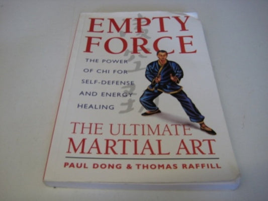 Empty Force: The Ultimate Martial Art: The Power of Chi for Self-Defense and Energy Healing