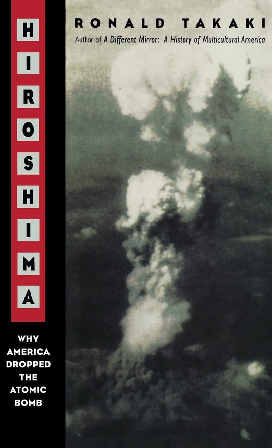 Hiroshima: Why America Dropped the Atomic Bomb
