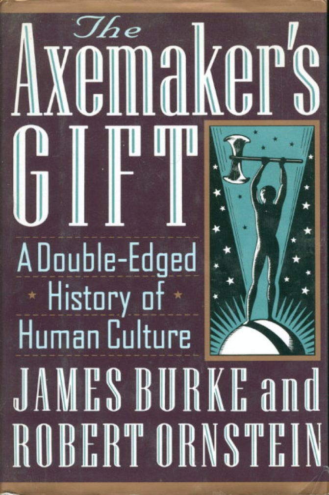 The Axemaker's Gift A Double Edged History of Human Culture