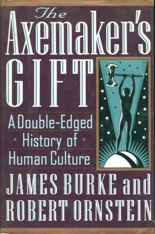 The Axemaker's Gift A Double Edged History of Human Culture
