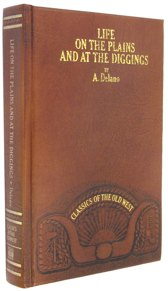 Life on the Plains and Among the Diggings: Being Scenes and Adventures of an Overland Journey to California (Classics of the Old West)