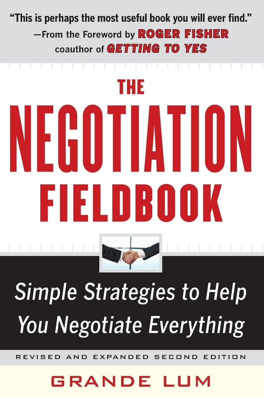 The Negotiation Fieldbook, Second Edition: Simple Strategies to Help You Negotiate Everything