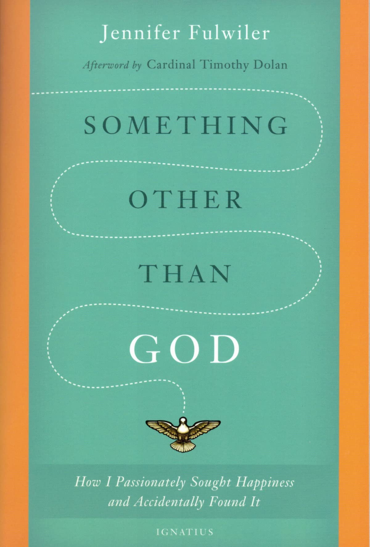 Something Other Than God: How I Passionately Sought Happiness and Accidentally Found It