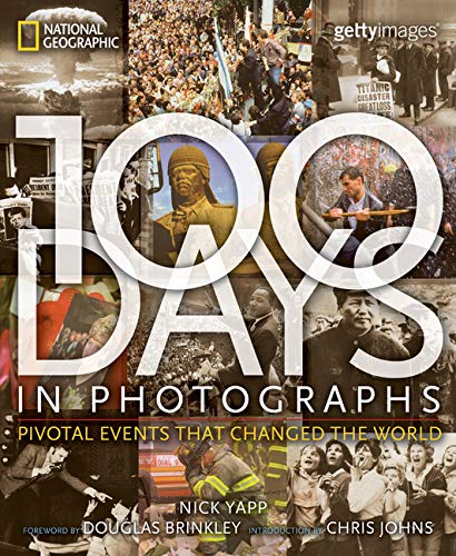 100 Days in Photographs: Pivotal Events That Changed the World