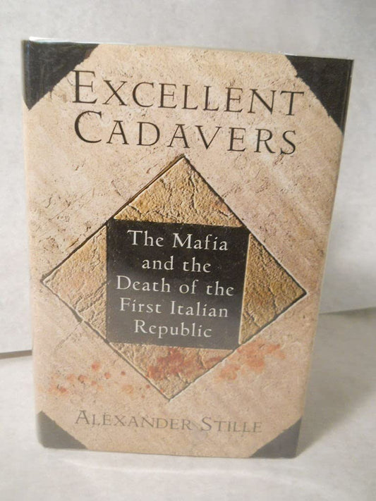 Excellent Cadavers: The Mafia and the Death of the First Italian Republic