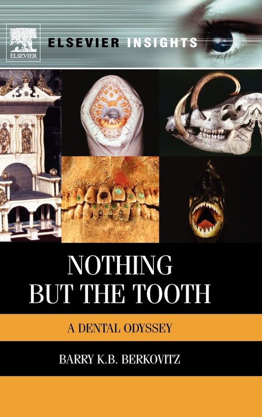 Nothing but the Tooth: A Dental Odyssey (Elsevier Insights)