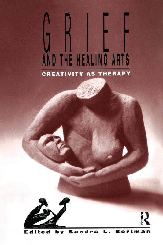 Grief and the Healing Arts (Death, Value and Meaning Series)