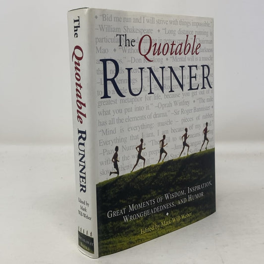 The Quotable Runner: Great Moments of Wisdom, Inspiration, Wrongheadedness, and Humor