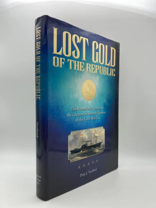 Lost Gold of the Republic: The Remarkable Quest for the Greatest Shipwreck Treasure of the Civil War Era
