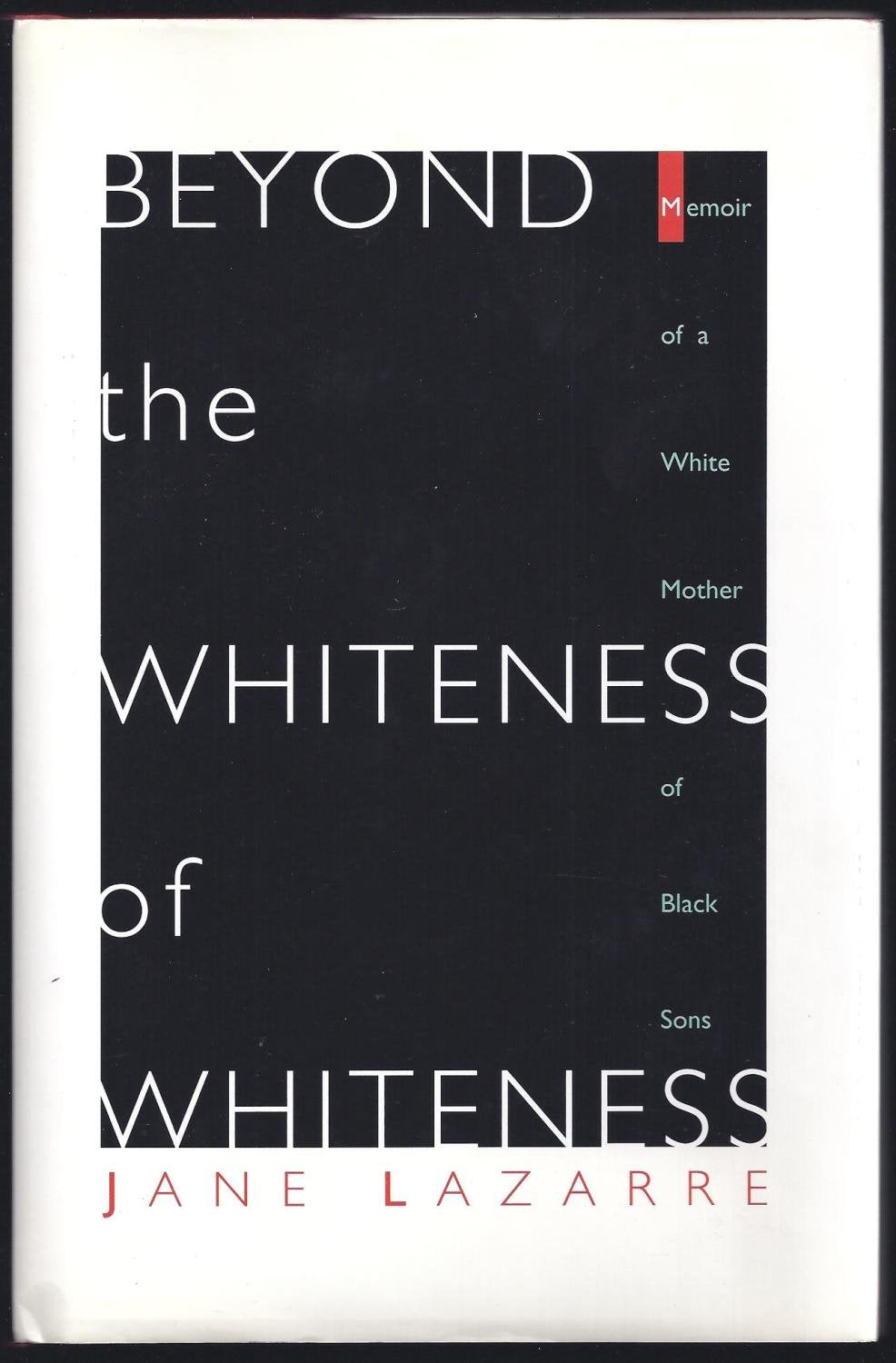Beyond the Whiteness of Whiteness: Memoir of a White Mother of Black Sons