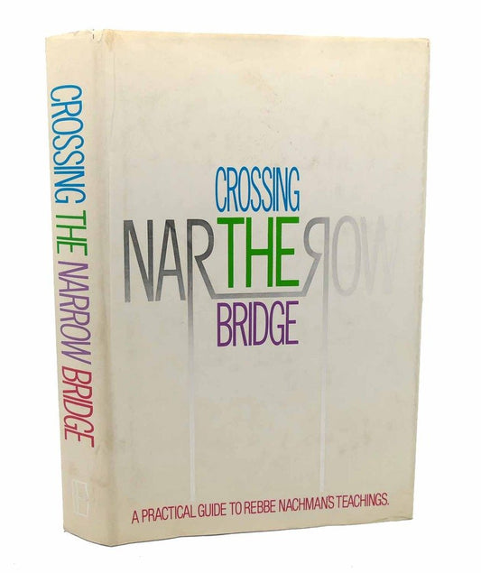 Crossing the Narrow Bridge: A Practical Guide to Rebbe Nachman's Teachings
