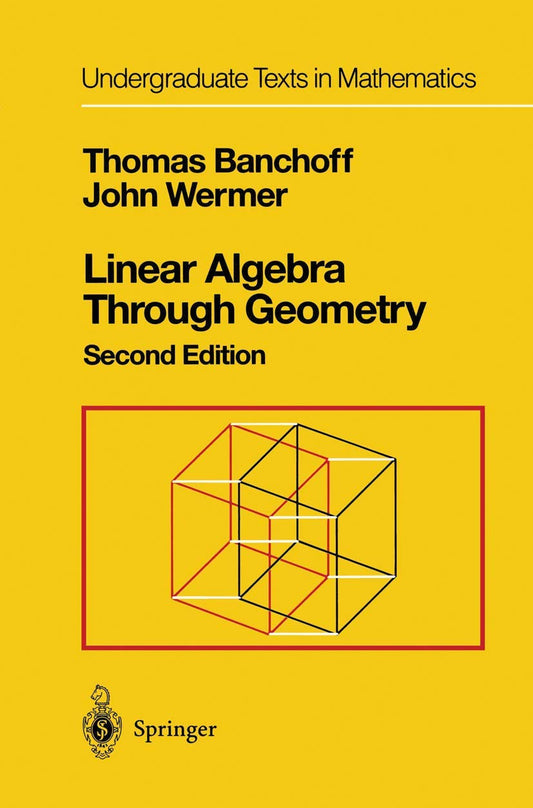 Linear Algebra Through Geometry (Undergraduate Texts in Mathematics)