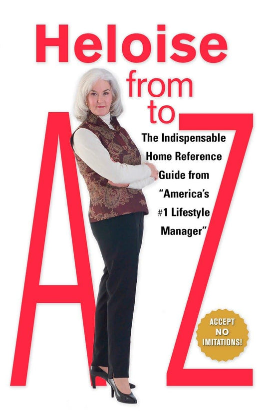 Heloise from A to Z Updated: The Indispensable Home Reference Guide from "America's #1 Lifestyle Manager"