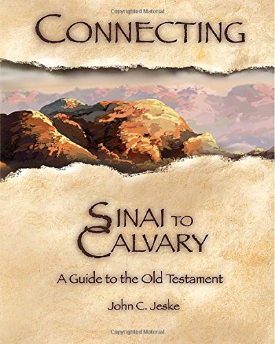 Connecting Sinai to Calvary: A Guide to the Old Testament