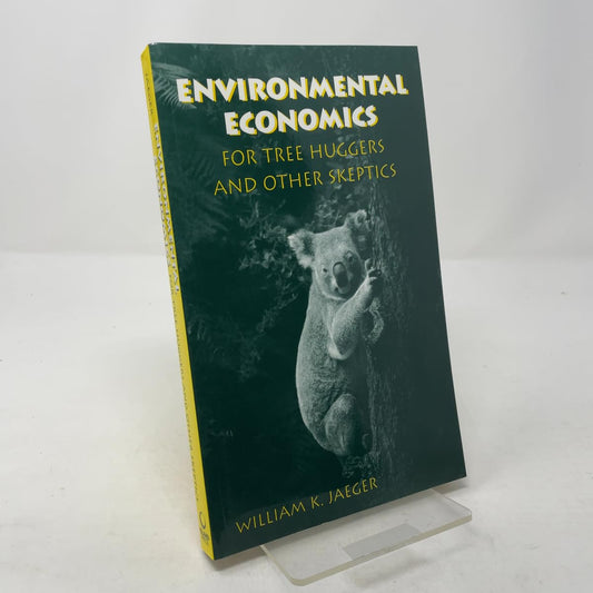Environmental Economics for Tree Huggers and Other Skeptics