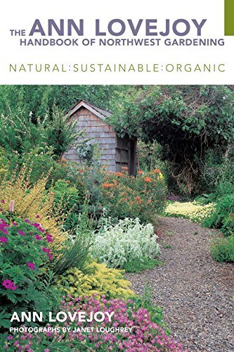 The Ann Lovejoy Handbook of Northwest Gardening, Revised Edition: Natural : Sustainable : Organic