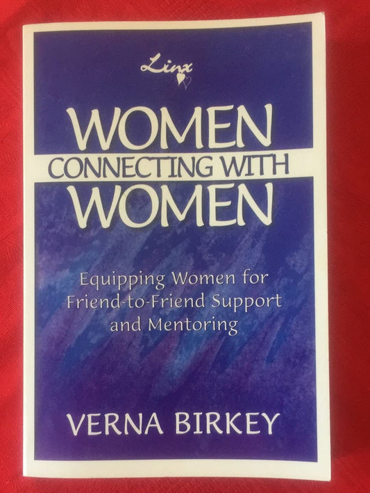 Women Connecting With Women : Equipping Women for Friend-to-Friend Support