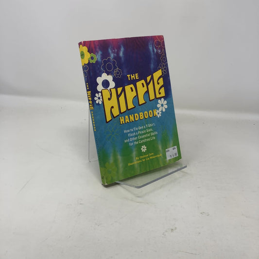 The Hippie Handbook: How to Tie-Dye a T-Shirt, Flash a Peace Sign, and Other Essential Skills for the Carefree Life