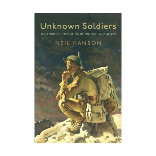 Unknown Soldiers: The Story of the Missing of the First World War
