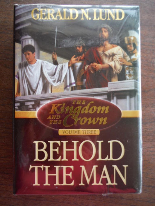 Behold the Man (Kingdom and the Crown, Vol 3)