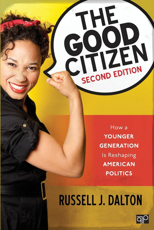 The Good Citizen: How a Younger Generation Is Reshaping American Politics