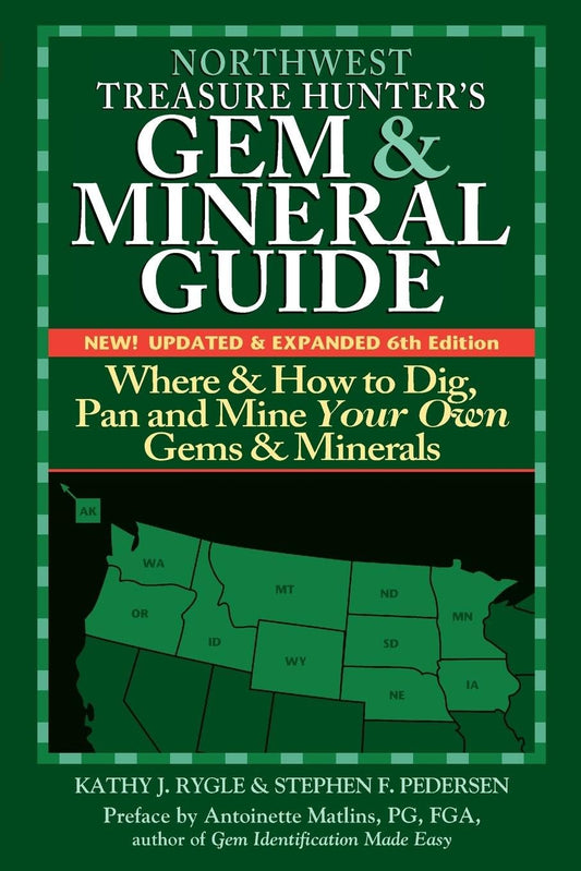 Northwest Treasure Hunter's Gem and Mineral Guide (6th Edition): Where and How to Dig, Pan and Mine Your Own Gems and Minerals (Treasure Hunter's Gem & Mineral Guides)