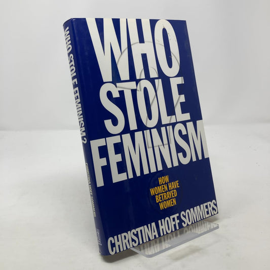 Who Stole Feminism?: How Women Have Betrayed Women