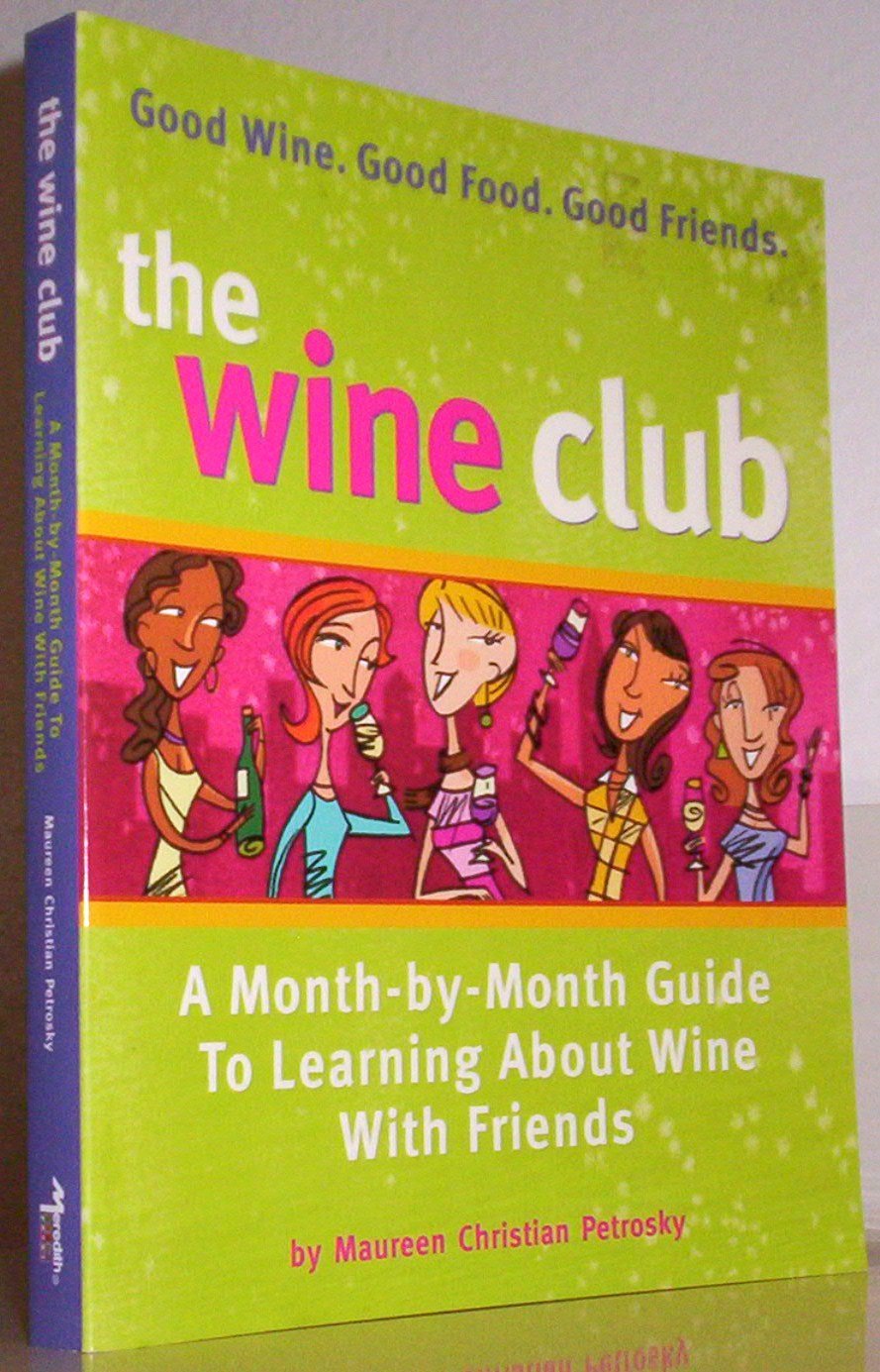 The Wine Club: A Month-By-Month Guide To Learning About Wine With Friends