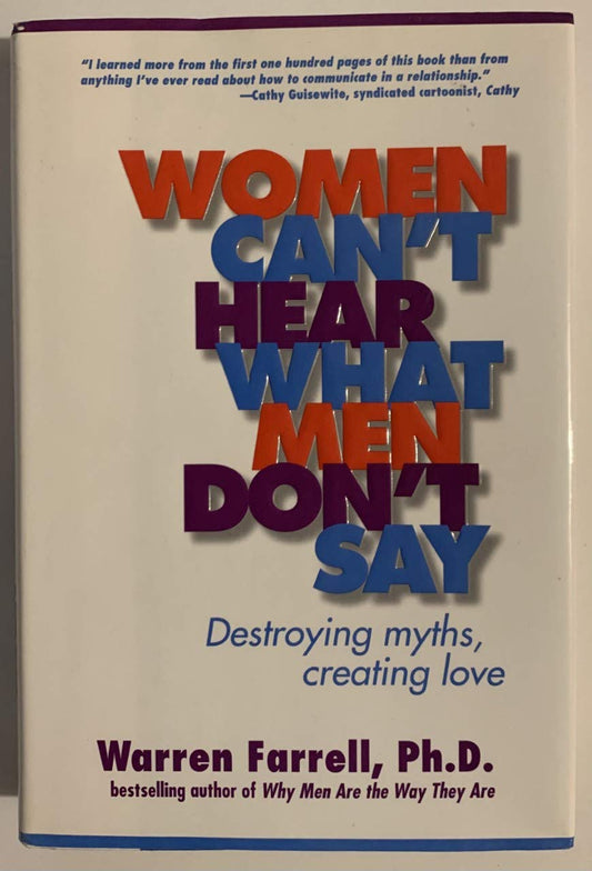 Women Can't Hear What Men Don't Say: Destroying Myths, Creating Love