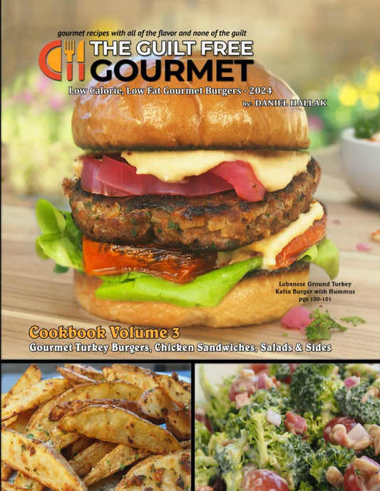 The Guilt Free Gourmet Cookbook Volume 3: Gourmet Burgers, Sandwiches, Sides & Salads for Healthy Weight Loss