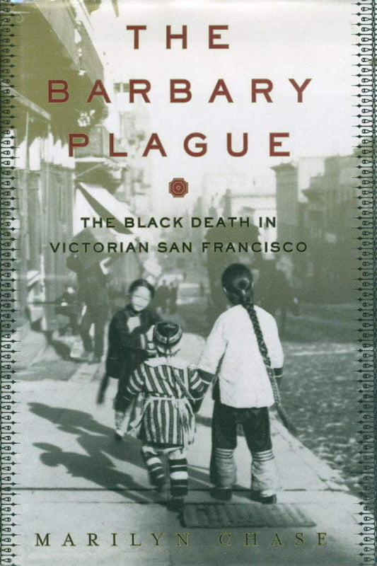 The Barbary Plague: The Black Death in Victorian San Francisco