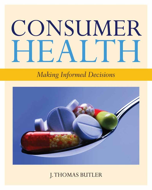 Consumer Health: Making Informed Decisions - BOOK ALONE: .
