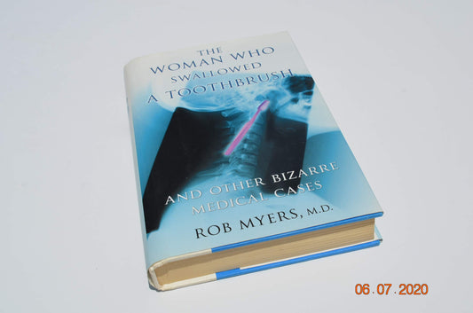 The Woman Who Swallowed a Toothbrush and Other Bizarre Medical Cases