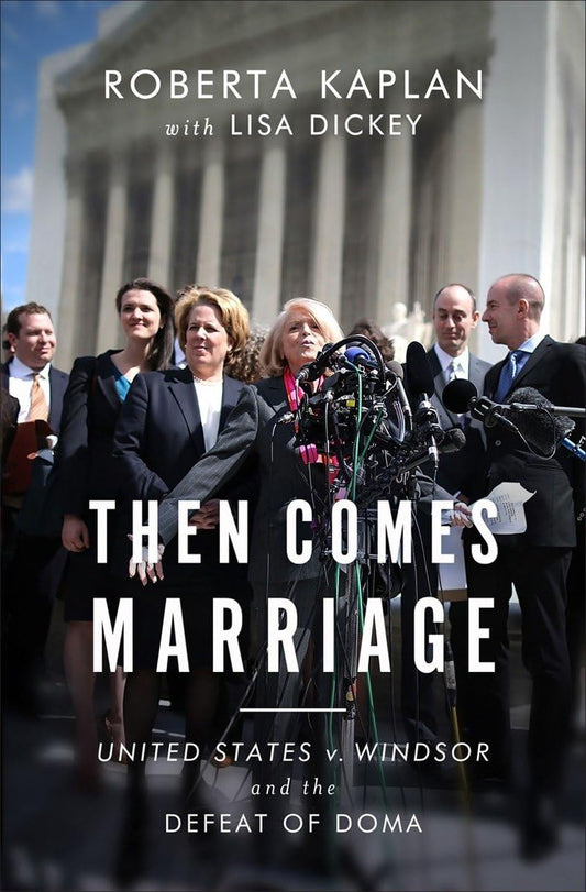 Then Comes Marriage: and the Defeat of DOMA