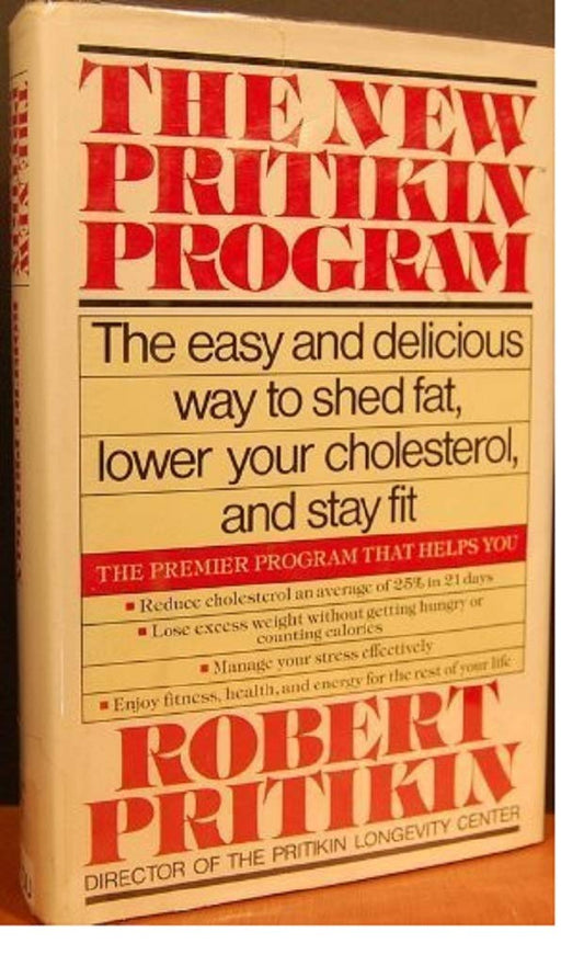 The New Pritikin Program: The Easy and Delicious Way to Shed Fat, Lower Your Cholesterol and Stay Fit
