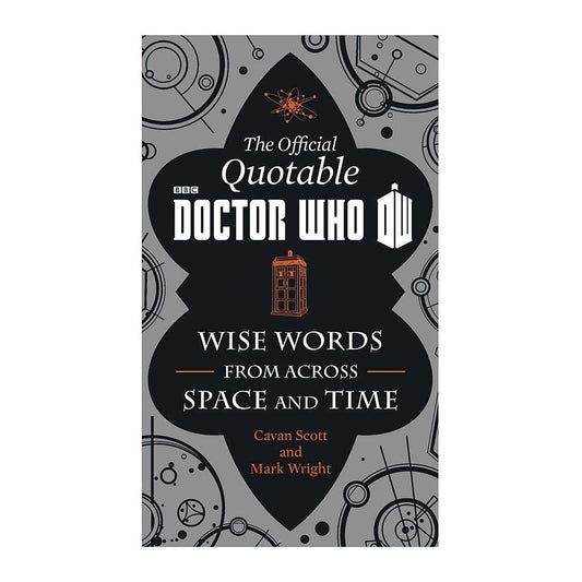 The Official Quotable Doctor Who: Wise Words From Across Space and Time
