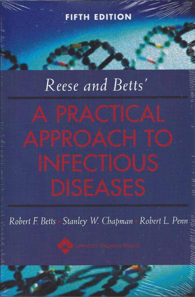 Reese and Betts' A Practical Approach to Infectious Diseases (Practical Approach to Infectious Diseases (Betts))