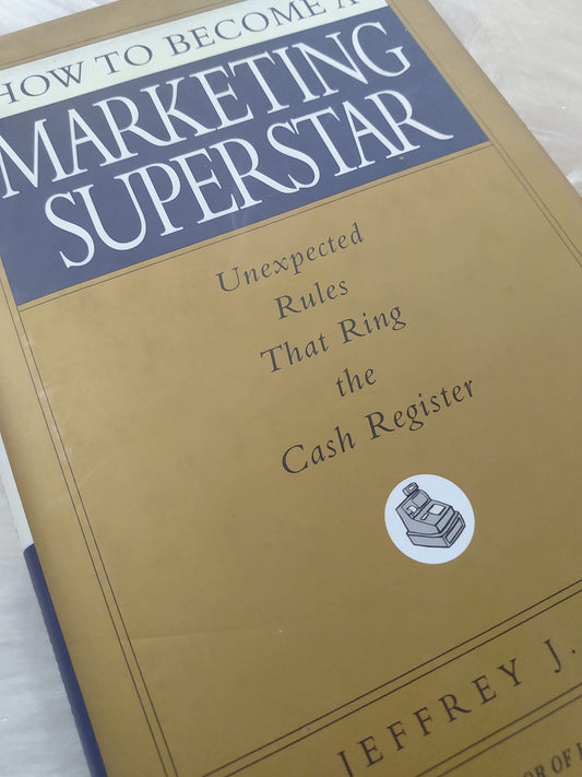 How to Become a Marketing Superstar: Unexpected Rules That Ring the Cash Register