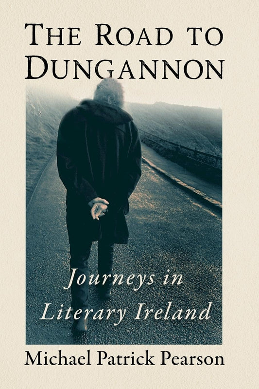 The Road to Dungannon: Journeys in Literary Ireland