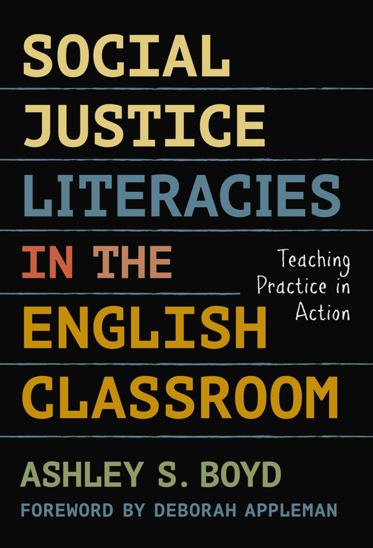 Social Justice Literacies in the English Classroom: Teaching Practice in Action (Language and Literacy Series)